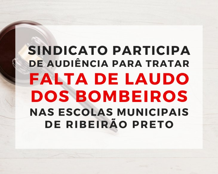 Sindicato participa de audiência para tratar sobre falta do laudo dos Bombeiros nas escolas municipais de Ribeirão Preto