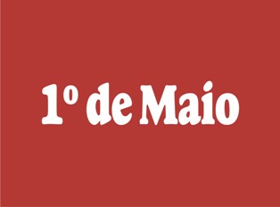 1º  DE MAIO – FESTA DO TRABALHADOR