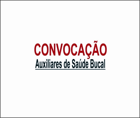 Convocação: Auxiliares de Saúde Bucal