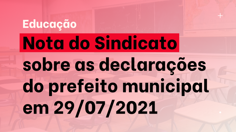 Nota pública do Sindicato a respeito das declarações do prefeito municipal em 29/07/2021