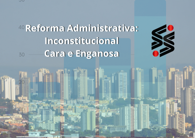 Reforma Administrativa: Inconstitucional, Cara e Enganosa